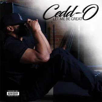 Let Me Be Great by Ceddo