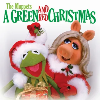 The Muppets: A Green and Red Christmas by The Muppets