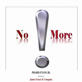 No More ! by Pharis Evans Jr.