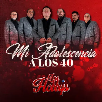 Mi Adolescencia a los Cuarenta by Grupo Los Hobbys