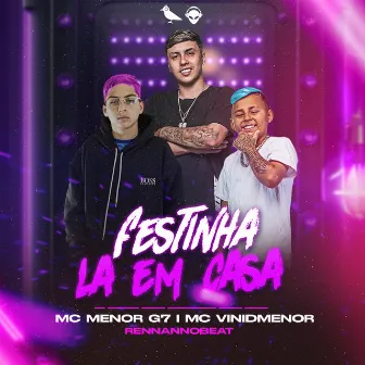 Festinha La em Casa by MC MENOR G7