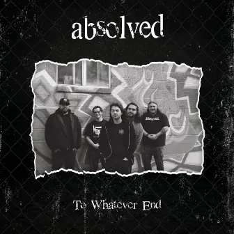 To Whatever End by Absolved