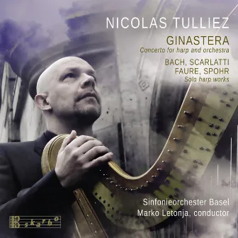 Ginastera: Concerto for harp and orchestra - Bach, Scarlatti, Faure & Spohr: Solo harp works by Nicolas Tulliez