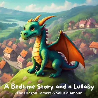 A Bedtime Story and a Lullaby: The Dragon Tamers & Salut d’Amour by Holly Kyrre