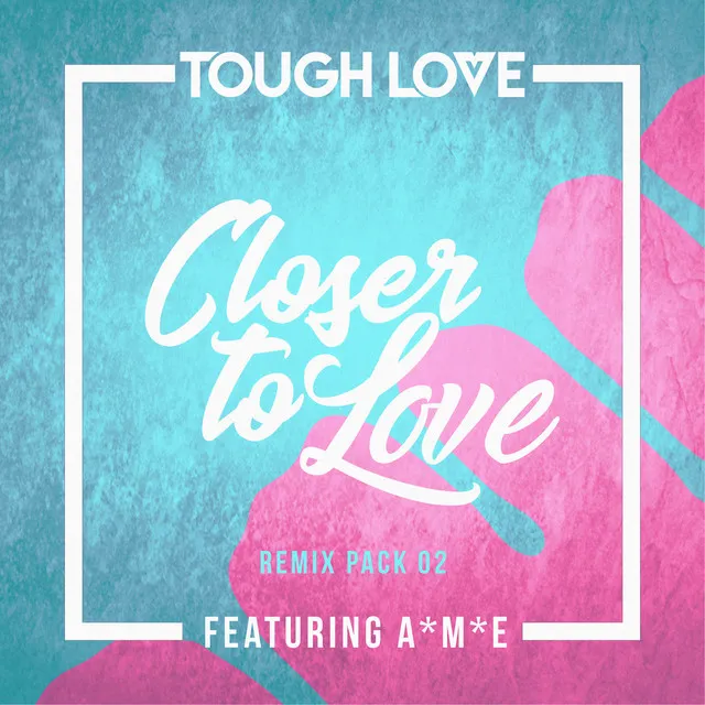 Closer To Love - Taim Remix