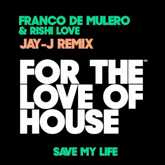 Save My Life (Jay-J's Remixes) by Franco De Mulero