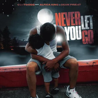 Never Let You Go by Cutt Dogg