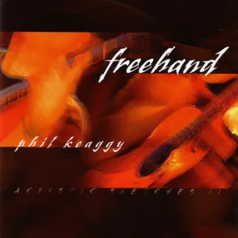 Freehand - Acoustic Sketches II by Phil Keaggy