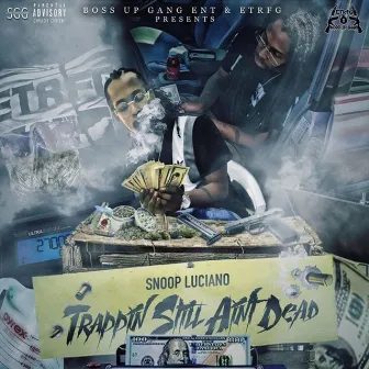 Trappin' Still Ain't Dead by Snoop Luciano