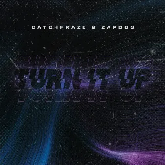 Turn It Up by Catchfraze & Zapdos