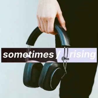 Sometimes / Rising by Amna Askari