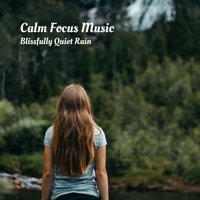 Calm Focus Music: Blissfully Quiet Rain