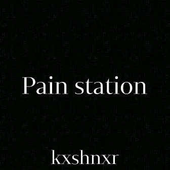 Pain Station by kxshnxr