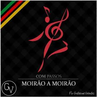 Com Passos Moirão a Moirão by Guilherme Valadas