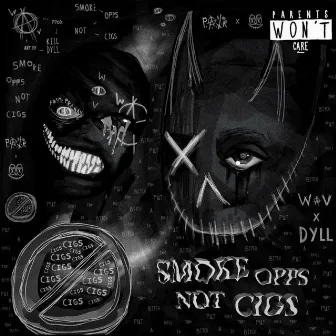 SMOKE OPPS NOT CIGS by Kill Dyll