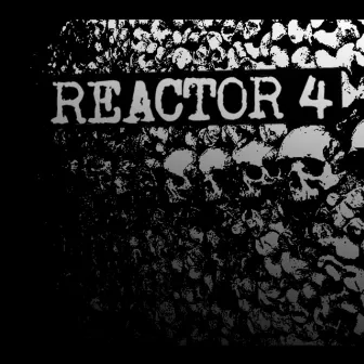 Reactor 4 by Reactor 4