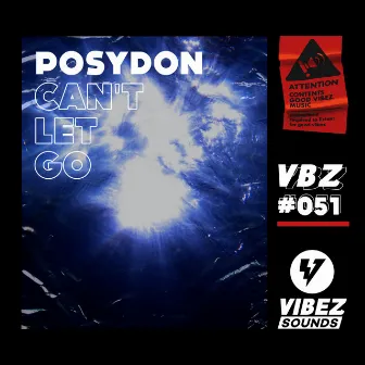 Can't Let Go by POSYDON