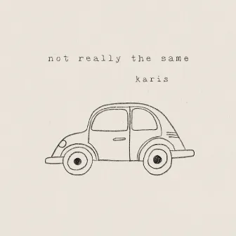 Not the Same by Karis