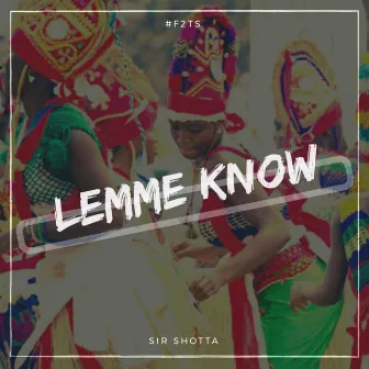 Lemme Know by Sir Shotta