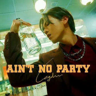 Ain't No Party by 力臻 Lagchun