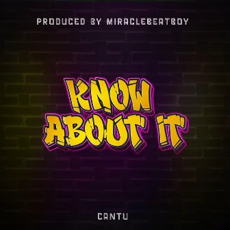 Know About It by Cantu