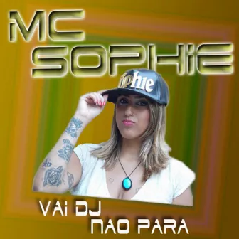 Vai DJ Não Para by Mc Sophie