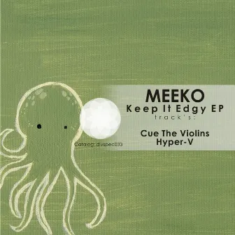 Keep It Edgy EP by Meeko