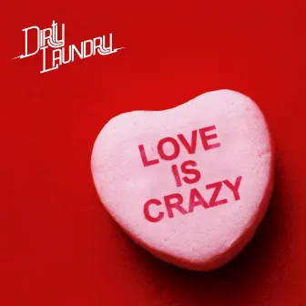 Love Is Crazy (Remixes) by Dirty Laundry