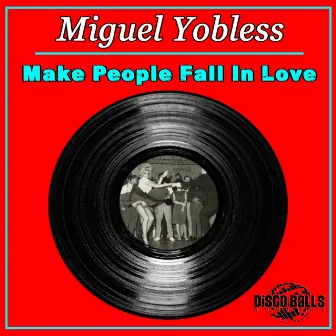 Make People Fall In Love by Miguel Yobless