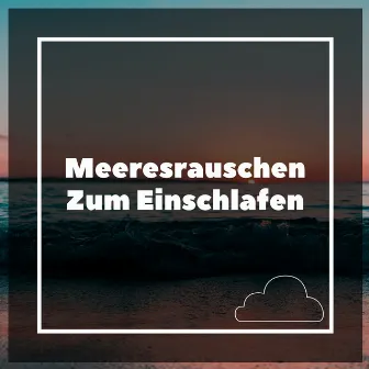 Meeresrauschen Zum Einschlafen by Meeresrauschen Baby