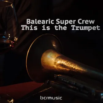 This Is The Trumpet by Balearic Super Crew