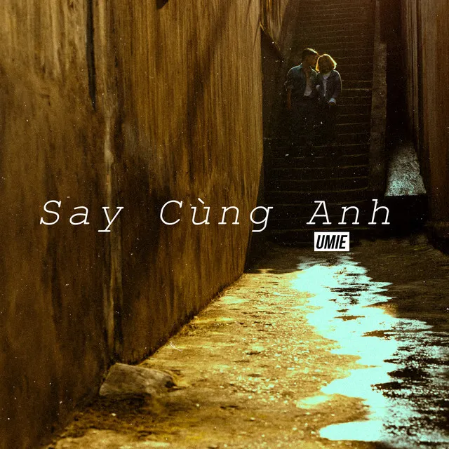 Say Cùng Anh