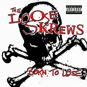 Born To Lose by The Loose Skrews