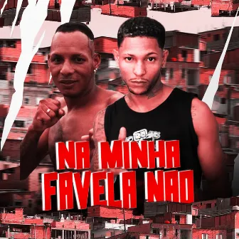 Na Minha Favela Não by Mc nayno