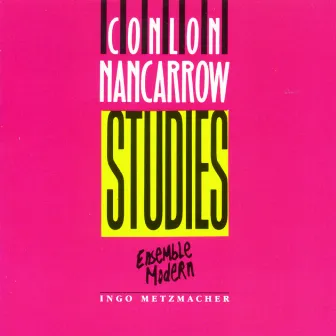 Nancarrow: Studies / Tango / Piece No. 2 / Trio by Conlon Nancarrow