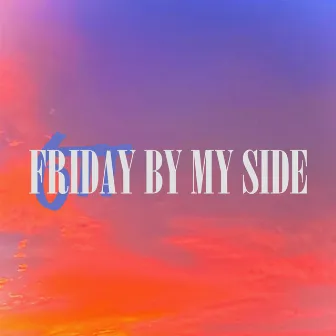 FRIDAY BY MY SIDE by KZ