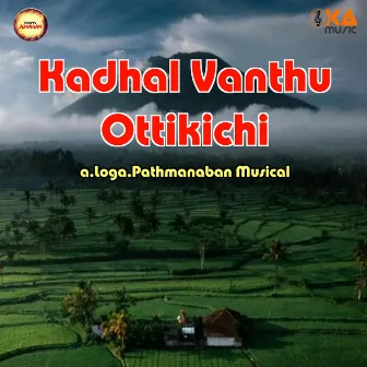 Kadhal Vanthu Ottikichi by Loga Pathmanaban