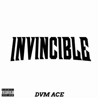 INVINCIBLE by DVM ACE