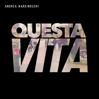 Questa Vita by Andrea Nardinocchi