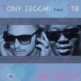 We Love You by Tony Zecchi