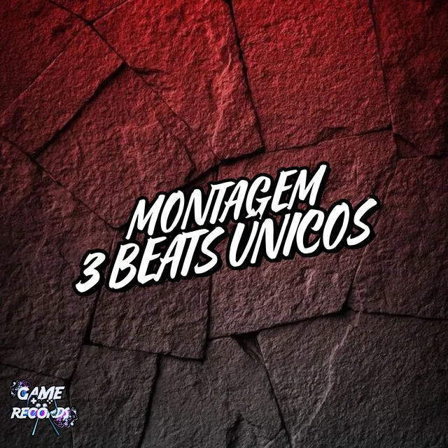 Montagem 3 Beats Únicos