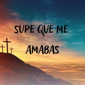 Supe Que Me Amabas by Jesus Polanco