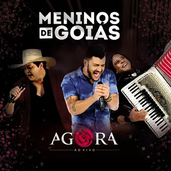 Agora (Ao Vivo) by Meninos de Goias