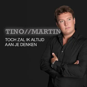 Toch Zal Ik Altijd Aan Je Denken (Orkestband) by Tino Martin