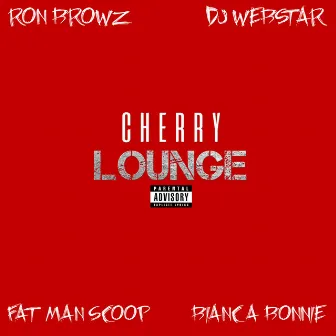 Cherry Lounge (feat. Ron Browz, Fatman Scoop & Bianca Bonnie) by DJ Webstar