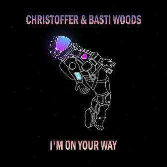 I'm On Your Way by Basti Woods