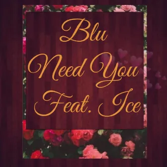 Need You by Ice