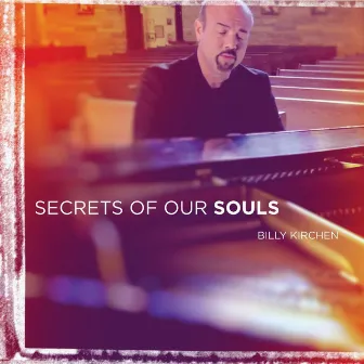 Secrets of Our Souls by Billy Kirchen