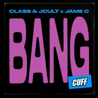 Bang by Cla$$ & JCult