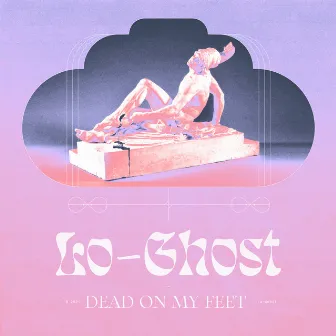 Dead On My Feet by Lo-Ghost